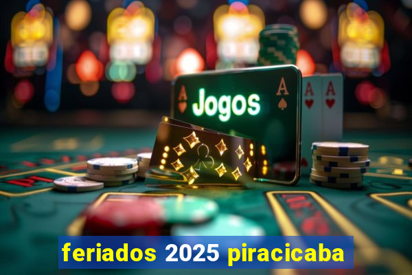 feriados 2025 piracicaba